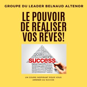 Leader Silver Belnaud Altenor -  Le Pouvoir de Réaliser vos Rêves! - Fevrier - Mars 2025